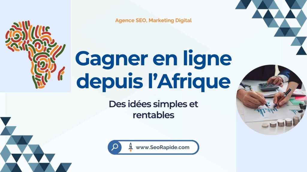 Solutions pratiques pour gagner de l’argent sur internet depuis l’Afrique