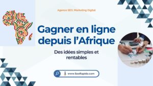 Solutions pratiques pour gagner de l’argent sur internet depuis l’Afrique