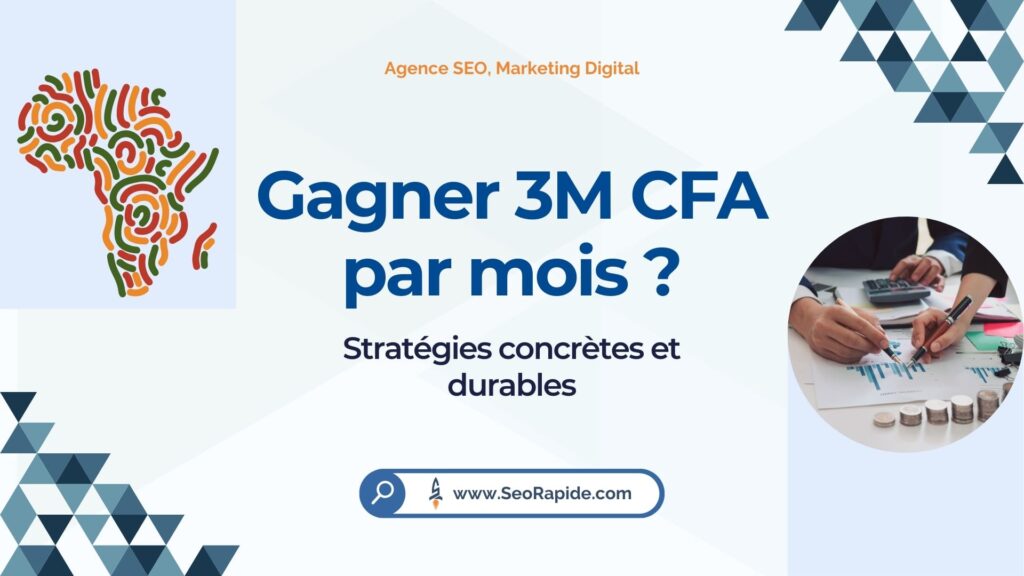 Méthodes efficaces pour atteindre 3 millions CFA par mois en Afrique avec le business en ligne