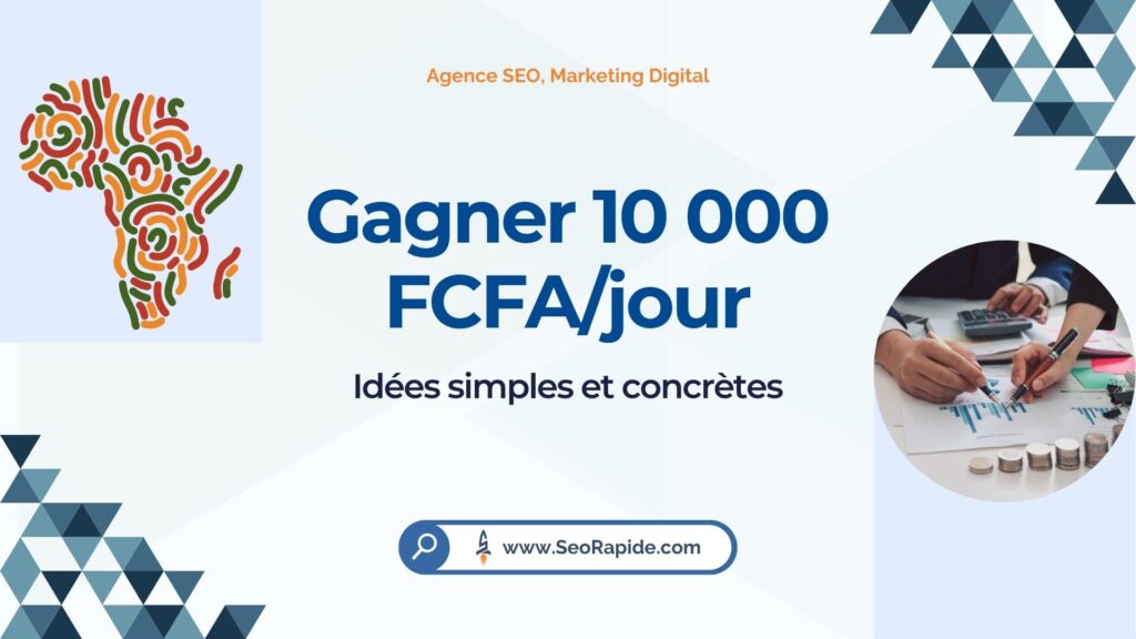 Méthodes simples pour gagner 10 000 FCFA par jour en ligne